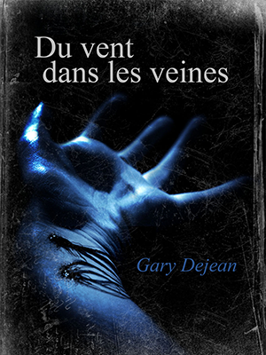 Du vent dans les veines, de Gary Dejean